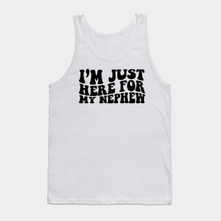 Im Just Here For My Nephew Sweatshirt, Gift For Aunt Hoodie, Cute Aunt Gift From Nephew Tank Top